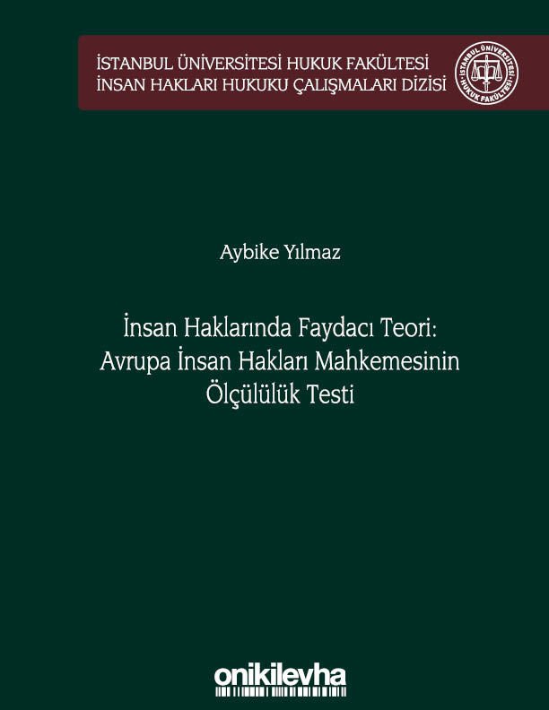 İNSAN HAKLARINDA FAYDACI TEORİ: AVRUPA İNSAN HAKLARI MAHKEMESİ'NİN ÖLÇÜLÜLÜK TESTİ