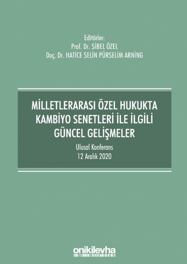 Milletlerarası Özel Hukukta Kambiyo Senetleri İle İlgili Güncel Gelişmeler - Ulusal Konferans - 12 Aralık 2020 - Konferans Bildiri Kitabı
