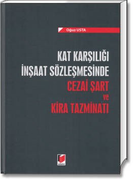 Kat Karşılığı İnşaat Sözleşmesinde Cezai Şart ve Kira Tazminatı