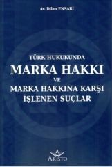 Türk Hukukunda Marka Hakkı ve Marka Hakkına Karşı İşlenen Suçlar