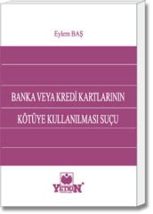 Banka veya Kredi Kartlarının Kötüye Kullanılması Suçu