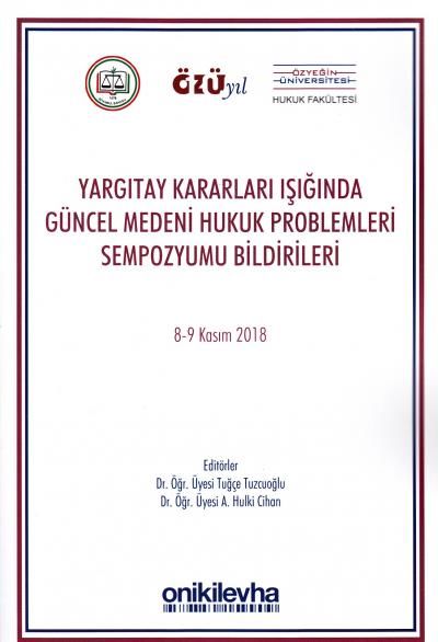 Yargıtay Kararları Işığında Güncel Medeni Hukuk Problemleri Sempozyum Tebliğleri