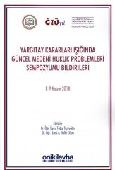 Yargıtay Kararları Işığında Güncel Medeni Hukuk Problemleri Sempozyum Tebliğleri
