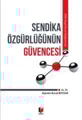 6356 Sayılı Kanun Bağlamında Sendika Özgürlüğünün Güvencesi