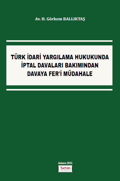 TÜRK İDARİ YARGILAMA HUKUKUNDA İPTAL DAVALARI BAKIMINDAN DAVAYA FER'İ MÜDAHALE
