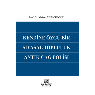 Kendine Özgü Bir Siyasal Topluluk Antik Çağ Polisi