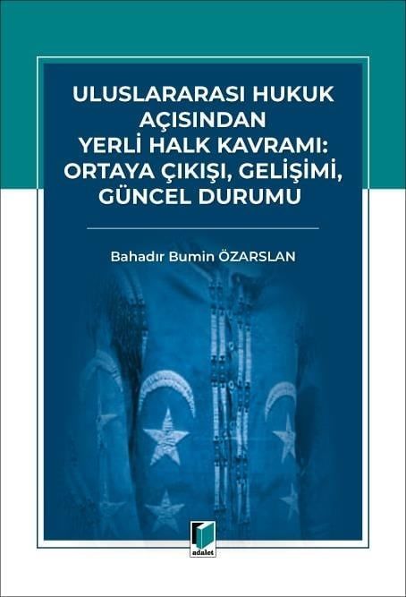 Uluslararası Hukuk Açısından Yerli Halk Kavramı: Ortaya Çıkışı, Gelişimi, Güncel Durumu