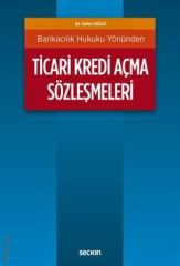 Bankacılık Hukuku Yönünden Ticari Kredi Açma Sözleşmeleri