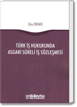 Türk İş Hukukunda Asgari Süreli İş Sözleşmesi