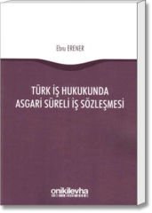 Türk İş Hukukunda Asgari Süreli İş Sözleşmesi