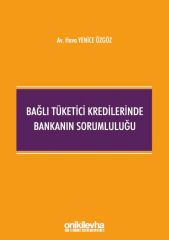 Bağlı Tüketici Kredilerinde Bankanın Sorumluluğu