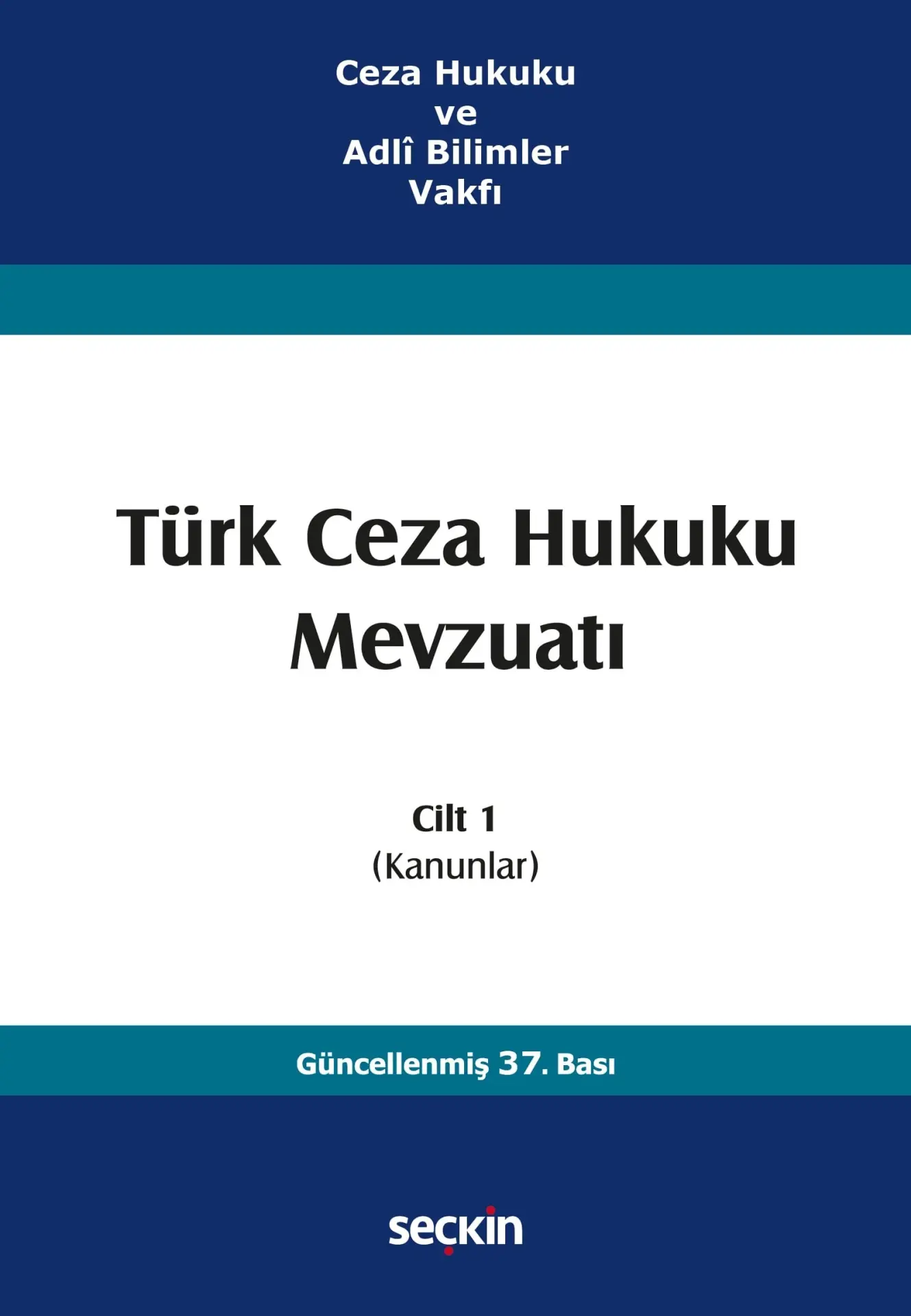 Ceza Hukuku ve Adlî Bilimler VakfıTürk Ceza Hukuku Mevzuatı Cilt 1 (Kanunlar)
