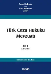 Ceza Hukuku ve Adlî Bilimler VakfıTürk Ceza Hukuku Mevzuatı Cilt 1 (Kanunlar)