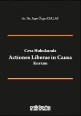 Ceza Hukukunda Actiones Liberae in Causa Kuramı