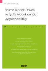 Belirsiz Alacak Davası ve İşçilik Alacaklarında Uygulanabilirliği