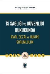 İş Sağlığı ve Güvenliği Hukukunda İdari, Cezai ve Hukuki Sorumluluk