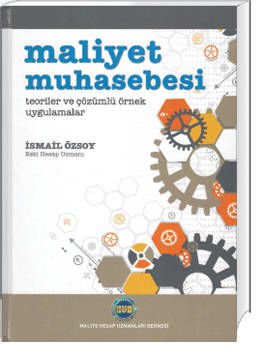 Maliyet Muhasebesi(Teoriler ve Çözümlü Örnek Uygulamalar)