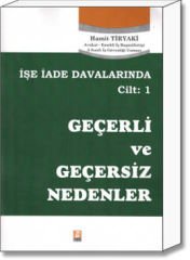 İşe İade Davalarında İş Sözleşmesinin Feshinde Geçerli ve Geçersiz Nedenler Cilt:1