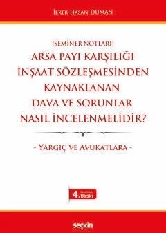 Arsa Payı Karşılığı İnşaat Sözleşmesinden Kaynaklanan Dava ve Sorunlar Nasıl İncelenmelidir?