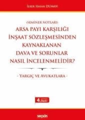 Arsa Payı Karşılığı İnşaat Sözleşmesinden Kaynaklanan Dava ve Sorunlar Nasıl İncelenmelidir?
