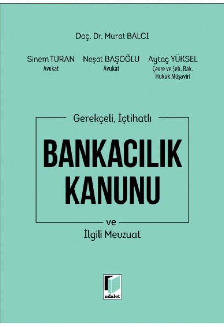 Gerekçeli, İçtihatlı Bankacılık Kanunu ve İlgili Mevzuat