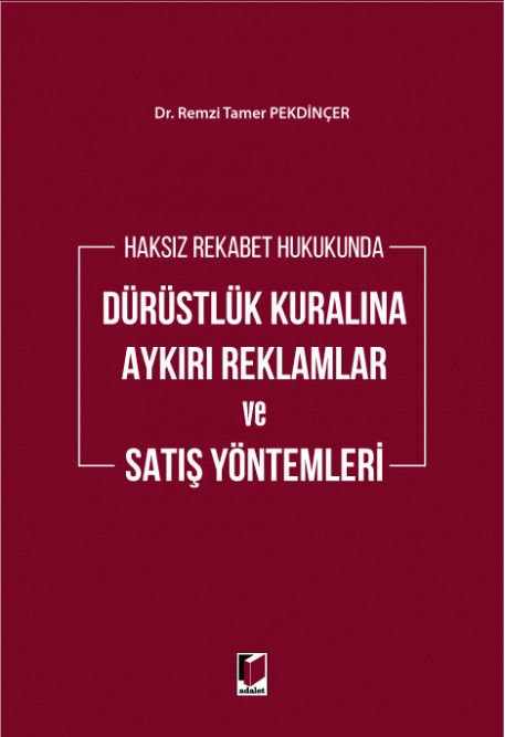 Haksız Rekabet Hukukunda Dürüstlük Kuralına Aykırı Reklamlar ve Satış Yöntemleri