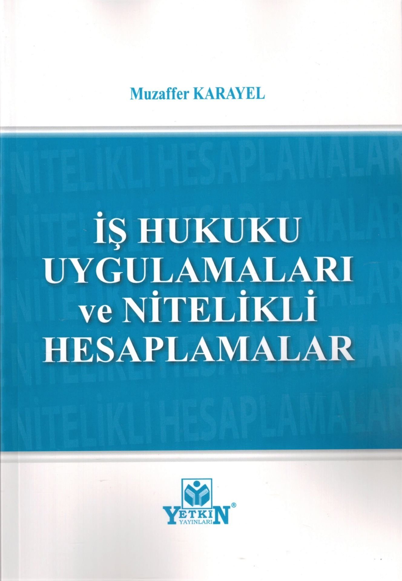 İş Hukuku Uygulamaları ve Nitelikli Hesaplamalar
