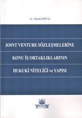 Joint Venture Sözleşmelerine Konu İş Ortaklıklarının Hukuki Niteliği ve Yapısı