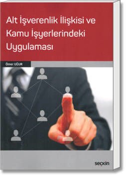 Alt İşverenlik İlişkisi ve Kamu İşyerlerindeki Uygulaması