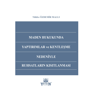 Maden Hukukunda Yaptırımlar ve Kentleşme Nedeniyle Ruhsatların Kısıtlanması