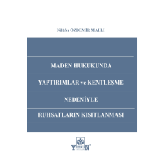 Maden Hukukunda Yaptırımlar ve Kentleşme Nedeniyle Ruhsatların Kısıtlanması