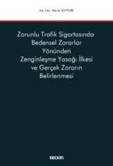 Zorunlu Trafik Sigortasında Bedensel Zararlar Yönünden Zenginleşme Yasağı İlkesi ve Gerçek Zararın Belirlenmesi