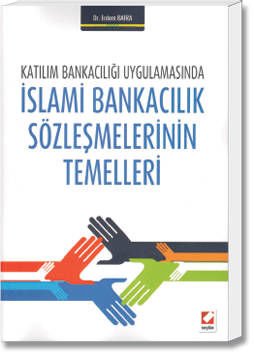 Katılım Bankacılığı Uygulamasında İslami Bankacılık Sözleşmelerinin Temelleri