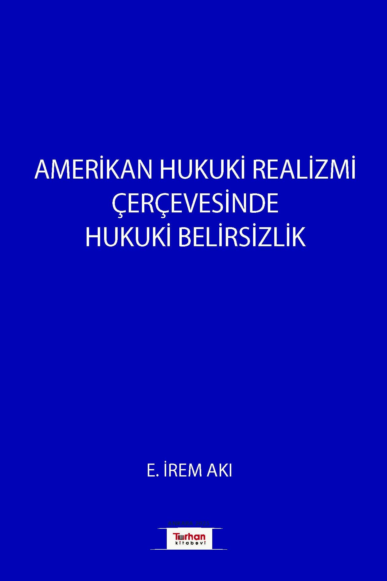 AMERİKAN HUKUKİ REALİZMİ ÇERÇEVESİNDE HUKUKİ BELİRSİZLİK