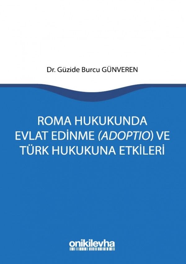 Roma Hukukunda Evlat Edinme (Adoptio) ve Türk Hukukuna Etkileri