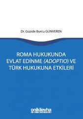 Roma Hukukunda Evlat Edinme (Adoptio) ve Türk Hukukuna Etkileri