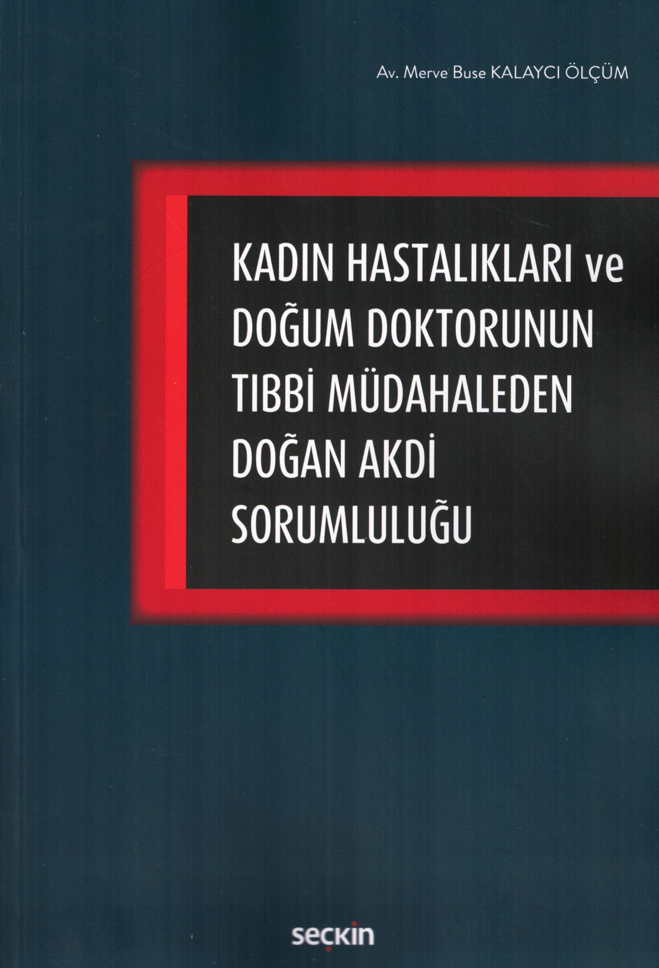 Kadın Hastalıkları ve Doğum Doktorunun Tıbbi Müdahaleden Doğan Akdi Sorumluluğu