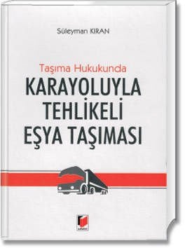Taşıma Hukukunda Karayoluyla Tehlikeli Eşya Taşıması