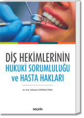 Diş Hekimlerinin Hukuki Sorumluluğu ve Hasta Hakları