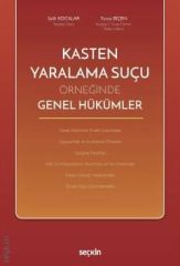 Kasten Yaralama Suçu Örneğinde Genel Hükümler