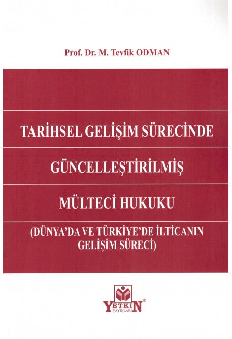 Tarihsel Gelişim Sürecinde Güncelleştirilmiş Mülteci Hukuku (Dünya'da ve Türkiye'de İlticanın Gelişim Süreci)