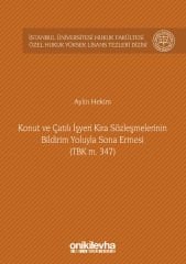 Konut ve Çatılı İşyeri Kira Sözleşmelerinin Bildirim Yoluyla Sona Ermesi (TBK m. 347)