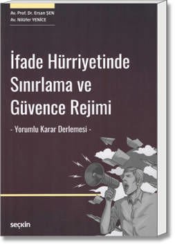 İfade Hürriyetinde Sınırlama ve Güvence Rejimi (Yorumlu Karar Derlemesi)