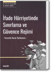 İfade Hürriyetinde Sınırlama ve Güvence Rejimi (Yorumlu Karar Derlemesi)