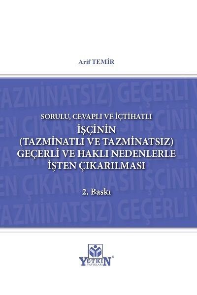 İşçinin (Tazminatlı veTazminatsız) Geçerli ve Haklı Nedenle İşten Çıkarılması