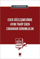 Eser Sözleşmesinde Ayıbı Takip Eden Zarardan Sorumluluk