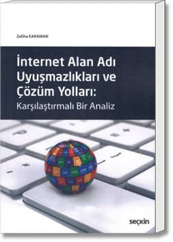 İnternet Alan Adı Uyuşmazlıkları ve Çözüm Yolları: Karşılaştırmalı Bir Analiz