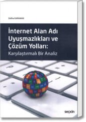 İnternet Alan Adı Uyuşmazlıkları ve Çözüm Yolları: Karşılaştırmalı Bir Analiz
