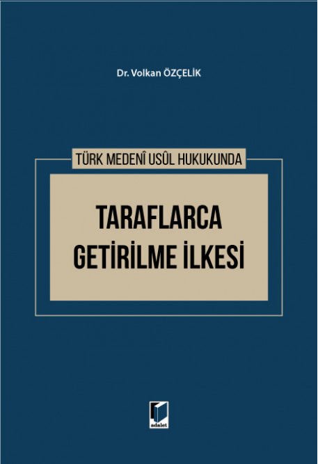 Türk Medeni Usul Hukukunda Taraflarca Getirilme İlkesi