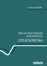 FİKİR VE SANAT ESERLERİ HUKUKUMUZDA CEZAİ KORUMA